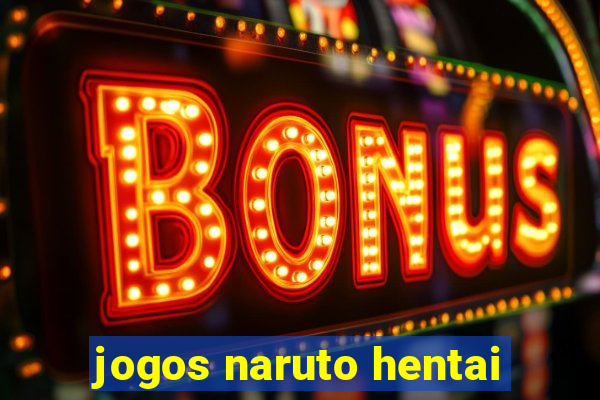 jogos naruto hentai